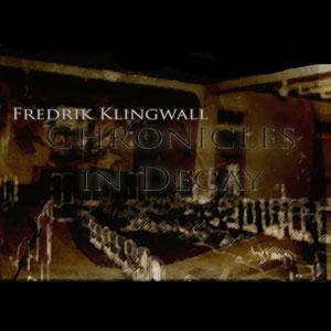 Fredrik Klingwall - Chronicles In Decay Digipack