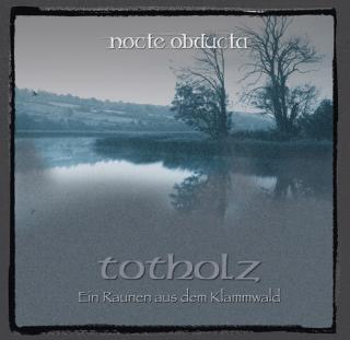 Nocte Obducta - Totholz (Ein Raunen aus dem Klammwald) CD