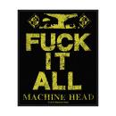 Machine Head - Fuck It All Patch Aufnäher